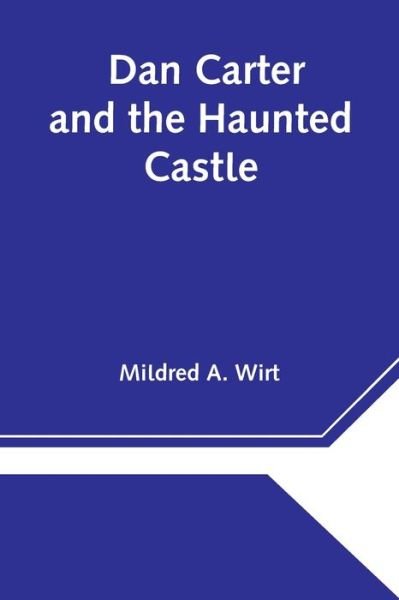 Cover for Mildred A Wirt · Dan Carter and the Haunted Castle (Pocketbok) (2021)