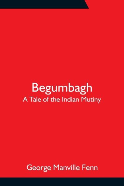 Cover for George Manville Fenn · Begumbagh (Paperback Book) (2021)