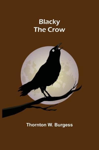 Cover for Thornton W Burgess · Blacky the Crow (Paperback Book) (2021)