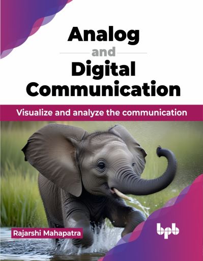 Cover for Rajarshi Mahapatra · Analog and Digital Communication: Visualize and analyze the communication (Paperback Book) (2024)