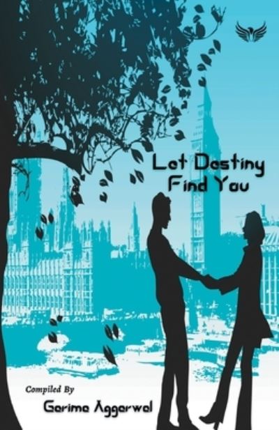 Cover for Garima Aggarwal · Let Destiny Find You (Pocketbok) (2021)