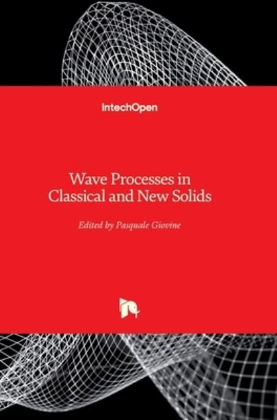 Cover for Pasquale Giovine · Wave Processes in Classical and New Solids (Hardcover Book) (2012)