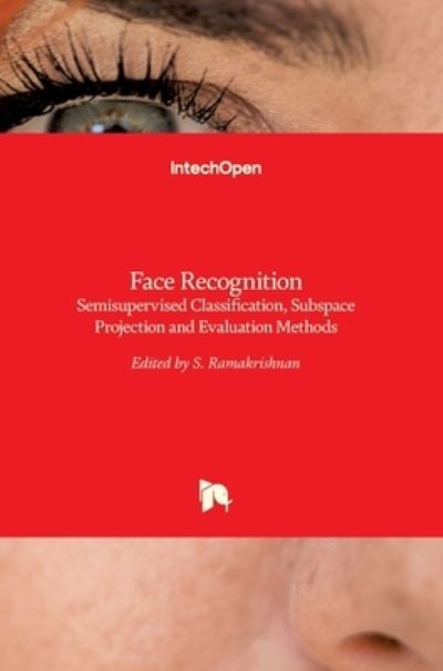 Cover for S Ramakrishnan · Face Recognition: Semisupervised Classification, Subspace Projection and Evaluation Methods (Hardcover Book) (2016)