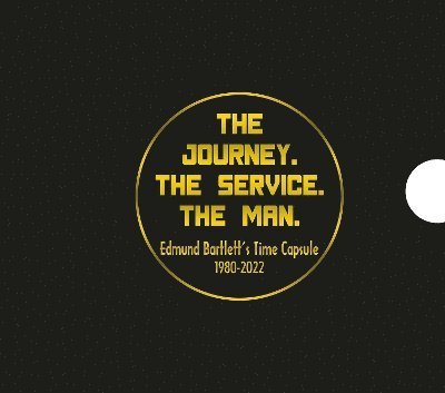 Cover for Hon. Edmund Bartlett · The Journey. The Service. The Man.: Edmund Bartlett's Time Capsule 1980-2022 (Hardcover Book) (2024)