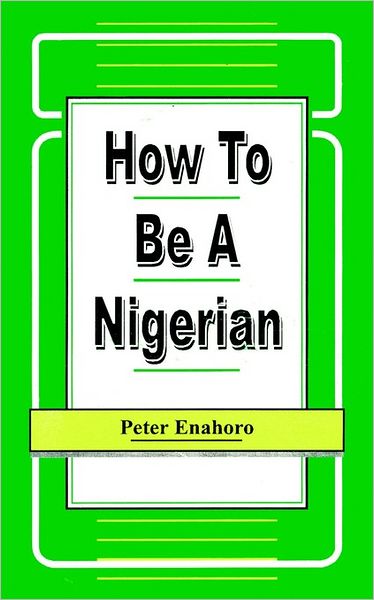 Cover for Peter Enahoro · How to Be a Nigerian (Working Paper Series, 1/1990) (Paperback Book) (2000)