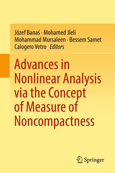 Advances in Nonlinear Analysis via the Concept of Measure of Noncompactness - - Books - Springer Verlag, Singapore - 9789811037214 - May 4, 2017