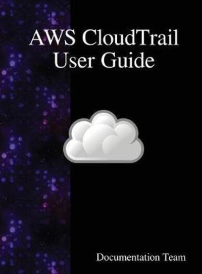 AWS CloudTrail User Guide - Documentation Team - Books - Samurai Media Limited - 9789888408214 - June 26, 2018