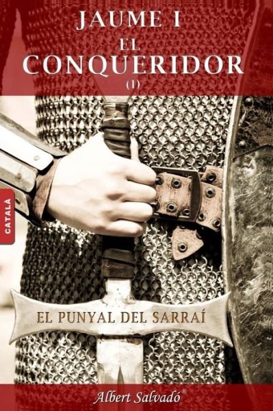 Cover for Albert Salvadó · El Punyal Del Sarraí (Jaume I El Conqueridor) (Volume 1) (Catalan Edition) (Taschenbuch) [Catalan edition] (2013)