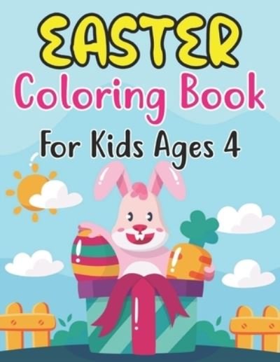 Cover for Anjuman Publishing · Easter Coloring Book For Kids Ages 4: Easter Eggs, Bunnies, Spring Flowers and More For Kids Ages 4 (Paperback Book) (2022)