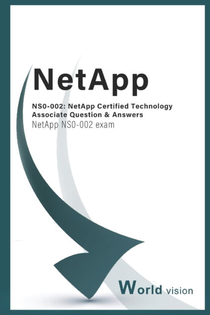 World Vision · NS0-002 NetApp Certified Technology Associate Question &  Answers: NetApp NS0-002 exam (Paperback Book) (2022)