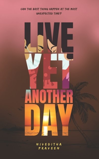 Cover for Niveditha Praveen · Live Yet Another Day (Paperback Book) (2022)