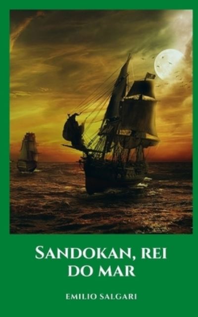 Cover for Emilio Salgari · Sandokan, rei do mar: As historias deste mitico personagem Salgari em um classico de aventura (Paperback Book) (2021)