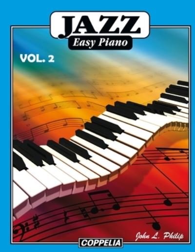 Jazz Easy Piano vol. 2 - John L Philip - Bücher - Independently Published - 9798500580214 - 7. Mai 2021