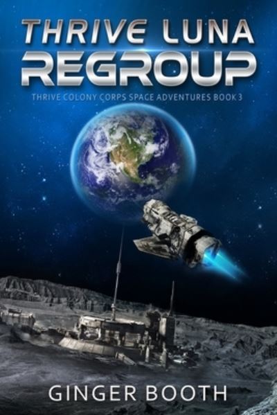 Cover for Ginger Booth · Thrive Luna Regroup - Thrive Colony Corps Space Adventures (Paperback Book) (2021)