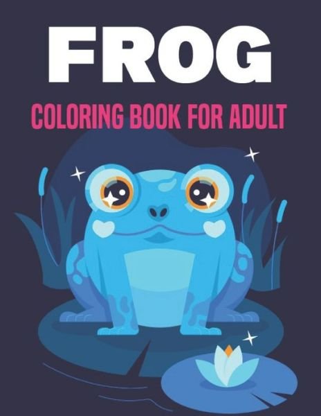 Cover for Nody Mampbell Press · Frog Coloring Book for Adults (Pocketbok) (2021)