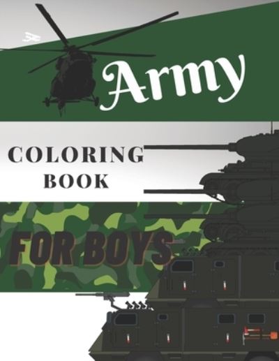 Army Coloring Book For Boys - Jaimlan Fox - Books - Independently Published - 9798582658214 - December 17, 2020