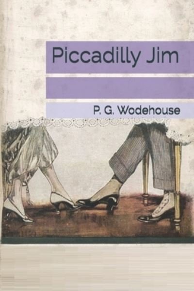Piccadilly Jim - P G Wodehouse - Bøker - Independently Published - 9798597850214 - 15. mars 2021