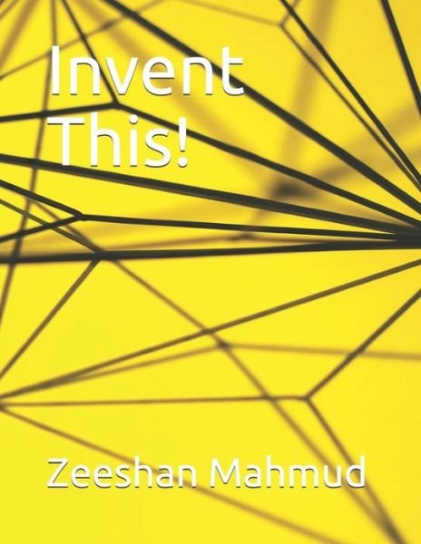 Cover for Zeeshan Mahmud · Invent This! (Paperback Book) (2020)