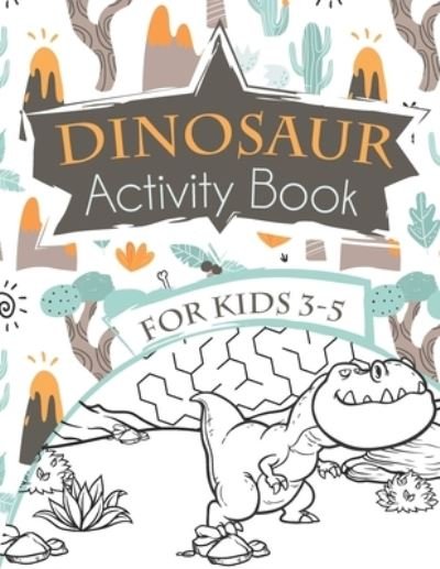 Dinosaur Activity Book for Kids 3-5 - Mazing Workbooks - Kirjat - Independently Published - 9798633620214 - perjantai 3. huhtikuuta 2020