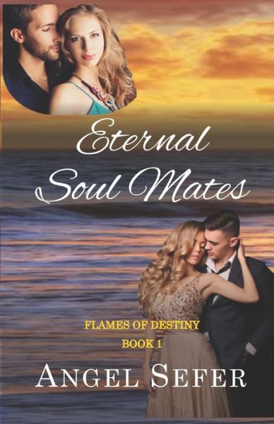 Cover for Angel Sefer · Eternal Soul Mates - Flames of Destiny (Paperback Book) (2020)