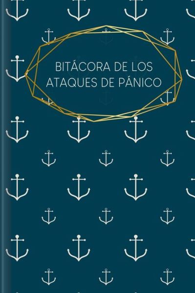 Bitacora de los Ataques de Panico - Gerda Wagner - Książki - Independently Published - 9798648976214 - 27 maja 2020