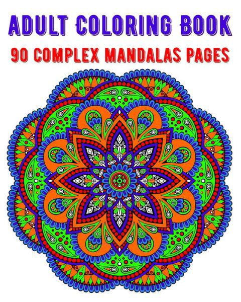 Cover for Soukhakouda Publishing · Adult Coloring Book 90 Complex Mandalas Pages (Paperback Book) (2020)