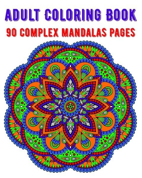 Cover for Soukhakouda Publishing · Adult Coloring Book 90 Complex Mandalas Pages (Paperback Bog) (2020)