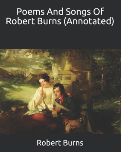 Cover for Robert Burns · Poems And Songs Of Robert Burns (Annotated) (Pocketbok) (2020)