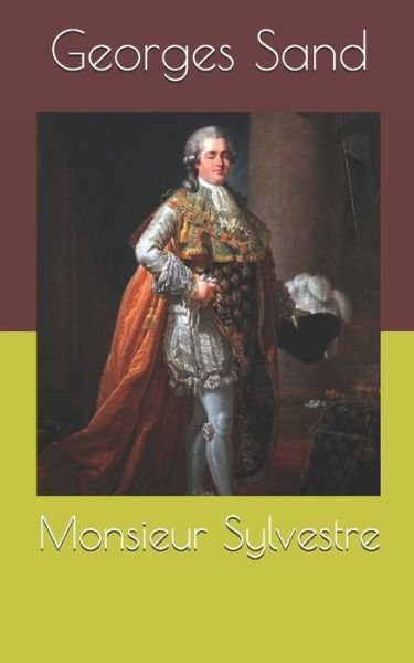 Monsieur Sylvestre - Georges Sand - Bøger - Independently Published - 9798668987214 - 24. juli 2020