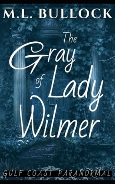 The Gray Lady of Wilmer - M L Bullock - Books - Independently Published - 9798674182214 - August 18, 2020