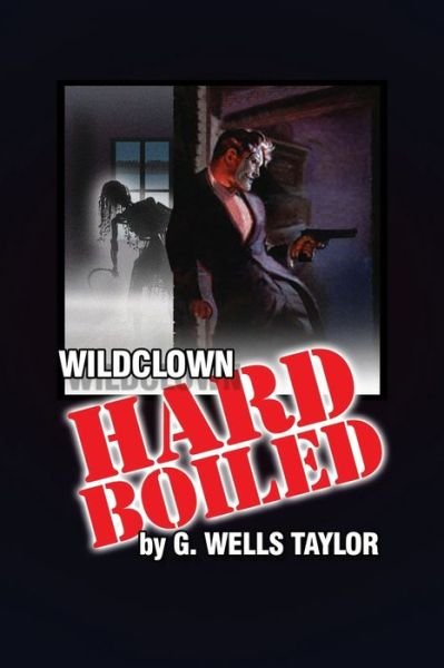 Cover for G Wells Taylor · Wildclown Hard-Boiled - The Wildclown Mysteries (Paperback Bog) (2020)