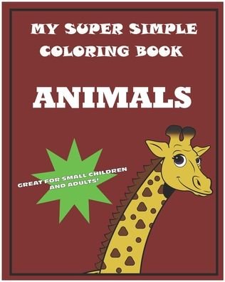 My Super Simple Coloring Book - 72nd Innovation Group - Bøger - Independently Published - 9798695729214 - 9. oktober 2020