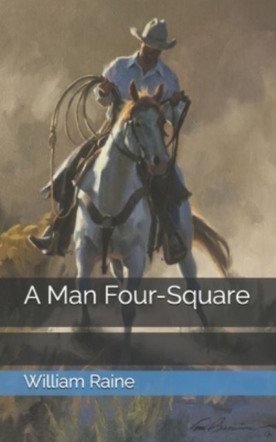 Cover for William MacLeod Raine · A Man Four-Square (Paperback Book) (2021)