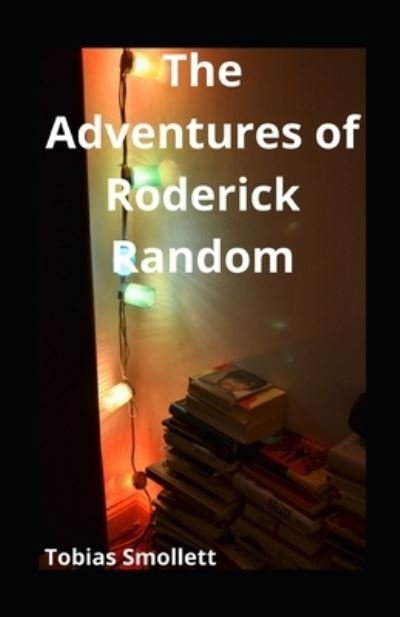 Cover for Tobias Smollett · The Adventures of Roderick Random illustrated (Paperback Book) (2021)