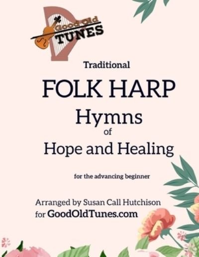 Cover for Susan Call Hutchison · Traditional FOLK HARP Hymns of Hope and Healing (Paperback Book) (2021)