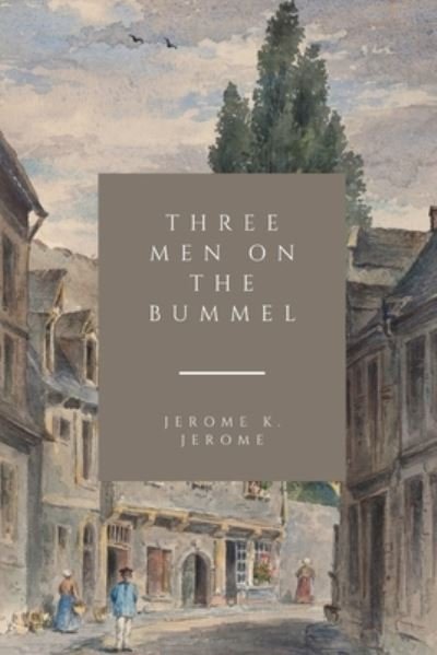 Cover for Jerome K Jerome · Three Men on the Bummel (Taschenbuch) (2021)