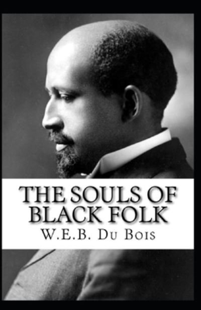 Cover for William Edward Burghardt Du Bois · The Souls of Black Folk by William Edward Burghardt Du Bois (Paperback Book) (2021)