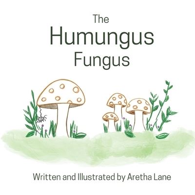 Cover for Aretha Lane · The Humungus Fungus - The Curious World of Creatures (Paperback Book) (2021)