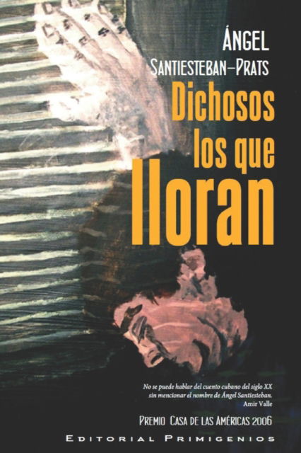 Cover for Angel Santiesteban-Prats · Dichosos los que lloran (Paperback Book) (2022)