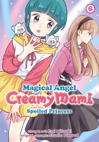 Cover for Emi Mitsuki · Magical Angel Creamy Mami and the Spoiled Princess Vol. 6 - Magical Angel Creamy Mami and the Spoiled Princess (Paperback Book) (2024)