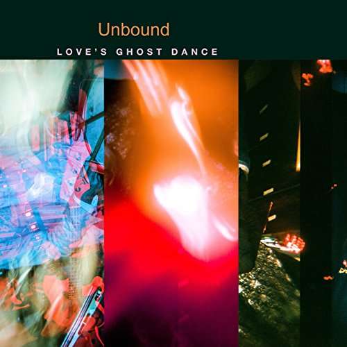 Cover for Unbound · Love's Ghost Dance (LP) (2017)