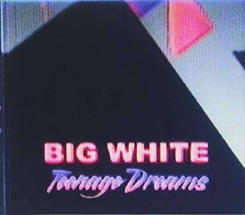 Big White · Teenage Dreams (CD) (2016)