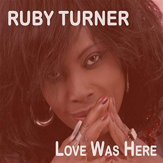 Love Was Here - Ruby Turner - Musik - RTR - 0634114045215 - 24 januari 2020