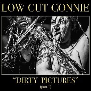 Dirty Pictures (part 1) - Low Cut Connie - Música - CONTENDER - 0634457771215 - 19 de mayo de 2017