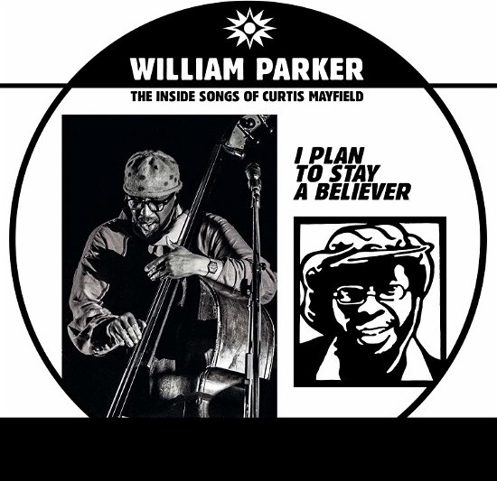 Cover for William Parker · I Plan to Stay a Believer: the Inside Songs of Cur (LP) (2020)