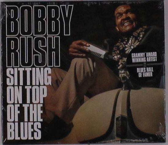 Cover for Bobby Rush · Sitting On Top Of The Blues (CD) (2019)