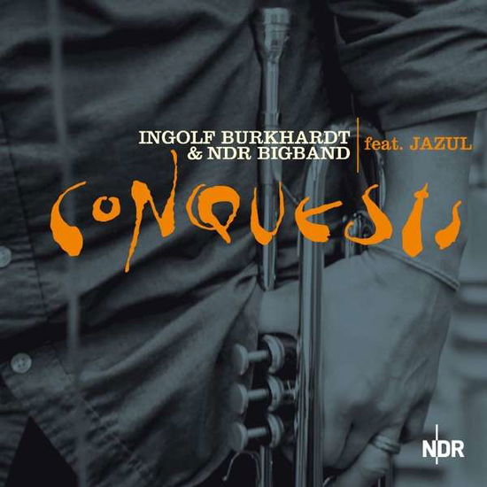 Cover for Burkhardt,Ingolf / NDR Bigband / Jazul · Conquests (CD) (2016)