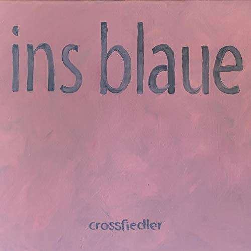 Crossfiedler · Ins Blaue (CD) (2018)