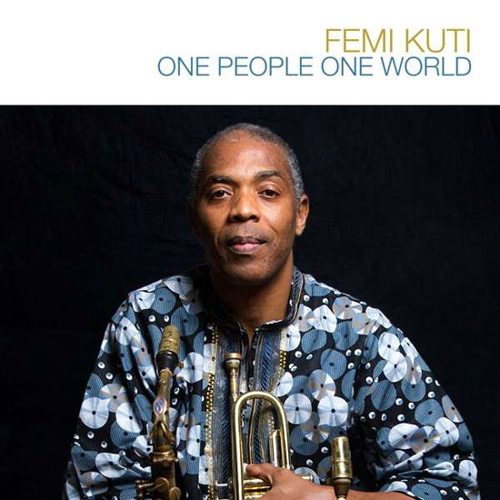 One People One World - Femi Kuti - Musiikki - KNITTING FACTORY RECORDS - 0720841114215 - torstai 26. heinäkuuta 2018