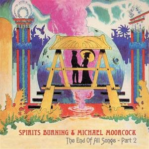 Cover for Michael Moorcock &amp; Spirits Burning · The End of All Songs-Part 2 (LP) (2025)